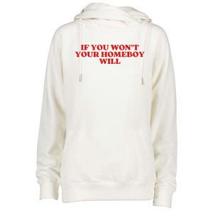 If You Wont Your Homeboy Will Womens Funnel Neck Pullover Hood