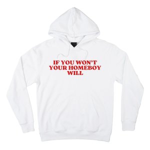 If You Wont Your Homeboy Will Hoodie