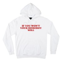 If You Wont Your Homeboy Will Hoodie