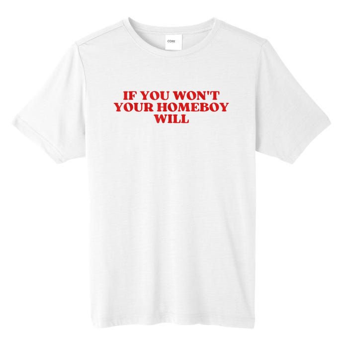 If You Wont Your Homeboy Will Tall Fusion ChromaSoft Performance T-Shirt