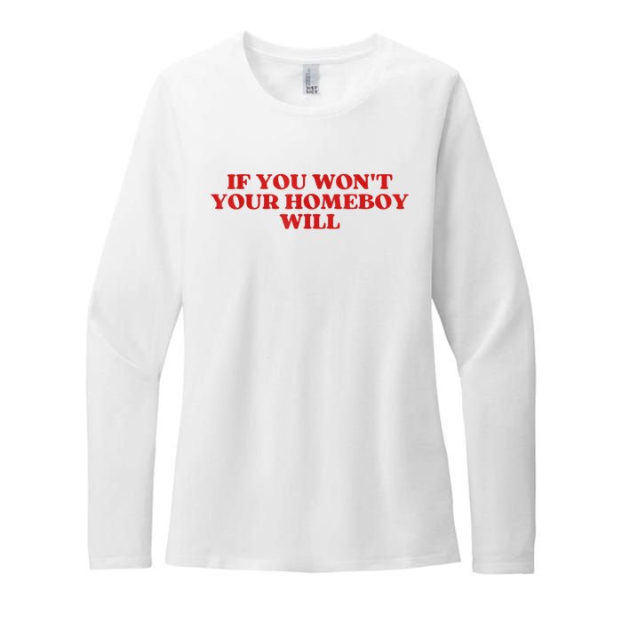 If You Wont Your Homeboy Will Womens CVC Long Sleeve Shirt