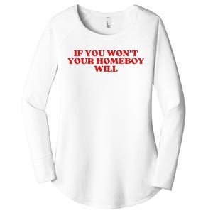 If You Wont Your Homeboy Will Women's Perfect Tri Tunic Long Sleeve Shirt