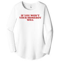 If You Wont Your Homeboy Will Women's Perfect Tri Tunic Long Sleeve Shirt