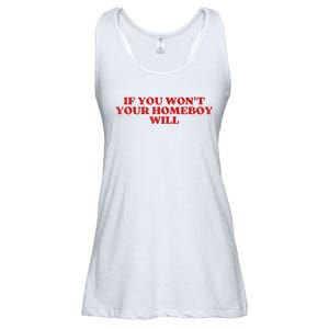 If You Wont Your Homeboy Will Ladies Essential Flowy Tank