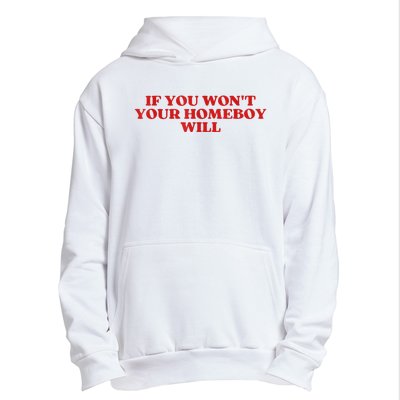 If You Wont Your Homeboy Will Urban Pullover Hoodie