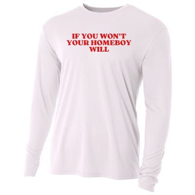 If You Wont Your Homeboy Will Cooling Performance Long Sleeve Crew