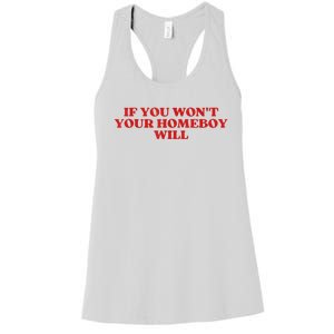 If You Wont Your Homeboy Will Women's Racerback Tank