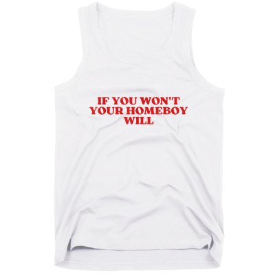 If You Wont Your Homeboy Will Tank Top