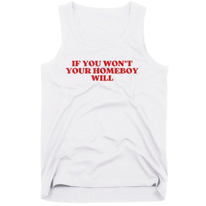 If You Wont Your Homeboy Will Tank Top