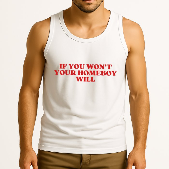 If You Wont Your Homeboy Will Tank Top
