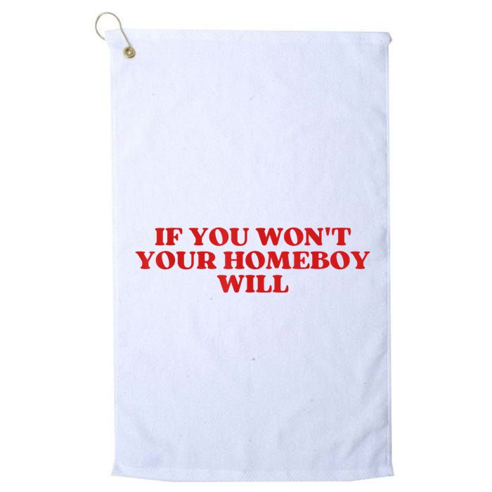 If You Wont Your Homeboy Will Golf Towel