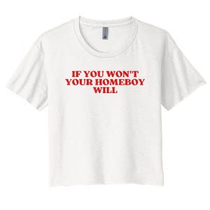 If You Wont Your Homeboy Will Women's Crop Top Tee