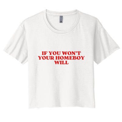 If You Wont Your Homeboy Will Crop Top