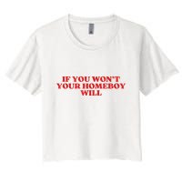 If You Wont Your Homeboy Will Crop Top