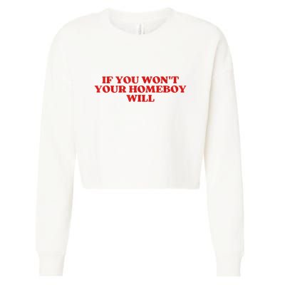If You Wont Your Homeboy Will Cropped Pullover Crew
