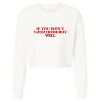 If You Wont Your Homeboy Will Cropped Pullover Crew