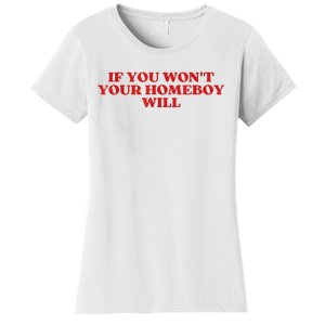 If You Wont Your Homeboy Will Women's T-Shirt