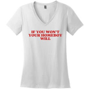 If You Wont Your Homeboy Will Women's V-Neck T-Shirt