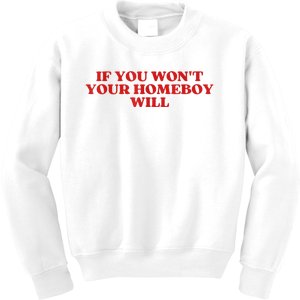 If You Wont Your Homeboy Will Kids Sweatshirt