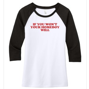 If You Wont Your Homeboy Will Women's Tri-Blend 3/4-Sleeve Raglan Shirt