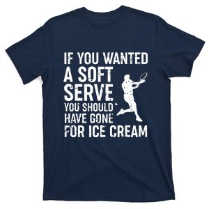 If You Wanted A Soft Serve Tennis Shirts Funny Tennis Gift T-Shirt