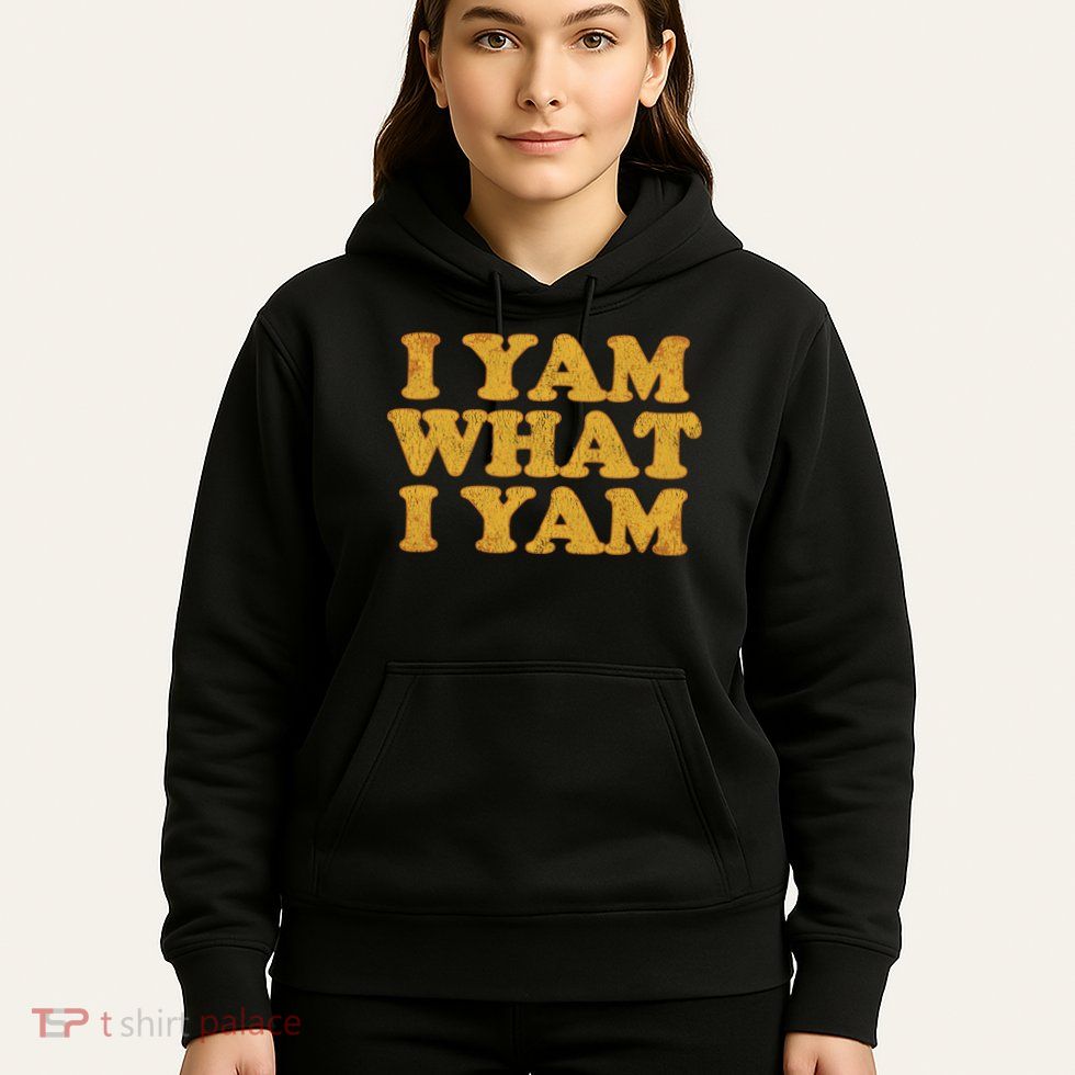 I Yam What I Yam | I'm A Bit Of A Sweetie Pie Hoodie