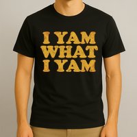 I Yam What I Yam | I'm A Bit Of A Sweetie Pie T-Shirt