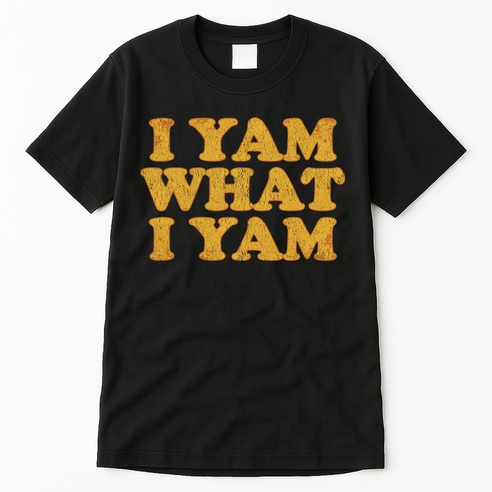 I Yam What I Yam | I'm A Bit Of A Sweetie Pie Tall T-Shirt
