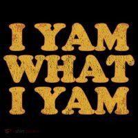 I Yam What I Yam | I'm A Bit Of A Sweetie Pie Poster