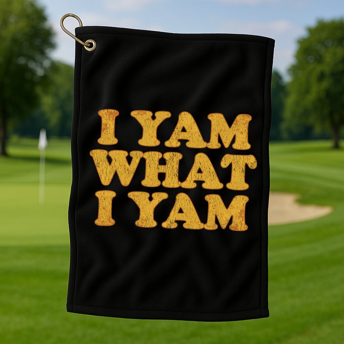 I Yam What I Yam | I'm A Bit Of A Sweetie Pie Golf Towel