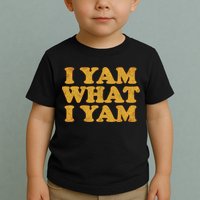 I Yam What I Yam | I'm A Bit Of A Sweetie Pie Toddler T-Shirt