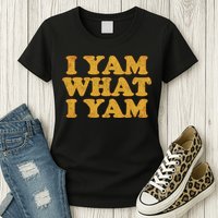 I Yam What I Yam | I'm A Bit Of A Sweetie Pie Womens T-Shirt