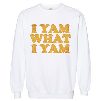 I Yam What I Yam | I'm A Bit Of A Sweetie Pie Garment-Dyed Sweatshirt