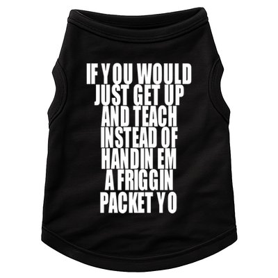 If You Would Just Get Up And Teach Instead Of Handin Em A Friggin Packet Yo Doggie Tank