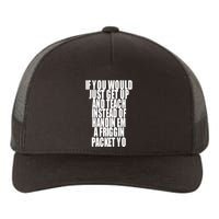 If You Would Just Get Up And Teach Instead Of Handin Em A Friggin Packet Yo Yupoong Adult 5-Panel Trucker Hat