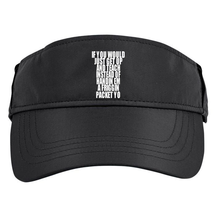 If You Would Just Get Up And Teach Instead Of Handin Em A Friggin Packet Yo Adult Drive Performance Visor