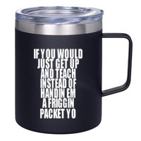If You Would Just Get Up And Teach Instead Of Handin Em A Friggin Packet Yo 12oz Stainless Steel Coffee Mug