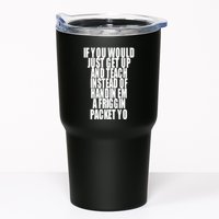 If You Would Just Get Up And Teach Instead Of Handin Em A Friggin Packet Yo Tumbler