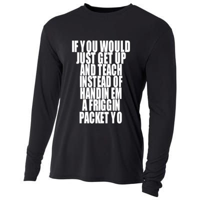 If You Would Just Get Up And Teach Instead Of Handin Em A Friggin Packet Yo Cooling Performance Long Sleeve Crew