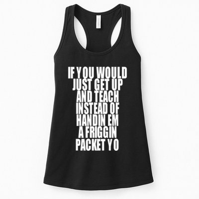 If You Would Just Get Up And Teach Instead Of Handin Em A Friggin Packet Yo Womens Tank Top