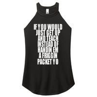 If You Would Just Get Up And Teach Instead Of Handin Em A Friggin Packet Yo Women's Perfect Tri Rocker Tank