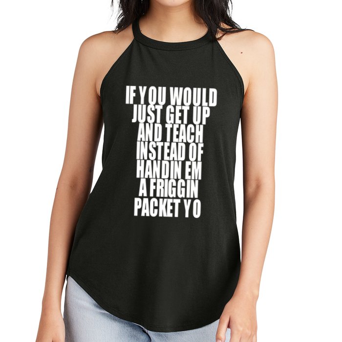 If You Would Just Get Up And Teach Instead Of Handin Em A Friggin Packet Yo Women's Perfect Tri Rocker Tank