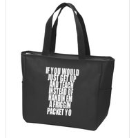 If You Would Just Get Up And Teach Instead Of Handin Em A Friggin Packet Yo Zip Tote Bag