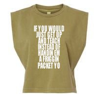 If You Would Just Get Up And Teach Instead Of Handin Em A Friggin Packet Yo Garment-Dyed Women's Muscle Tee