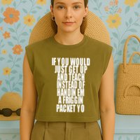 If You Would Just Get Up And Teach Instead Of Handin Em A Friggin Packet Yo Garment-Dyed Women's Muscle Tee