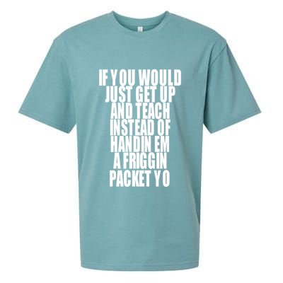 If You Would Just Get Up And Teach Instead Of Handin Em A Friggin Packet Yo Sueded Cloud Jersey T-Shirt