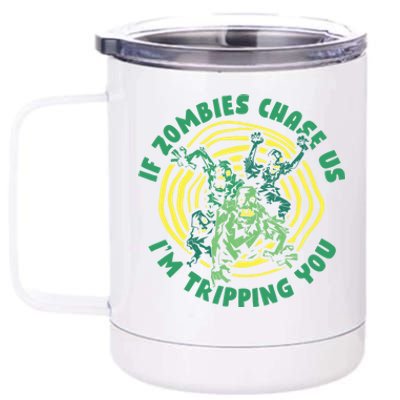 If Zombies Chase Us I'm Tripping You Meaningful Gift Living Dead Zombie Gift 12 oz Stainless Steel Tumbler Cup