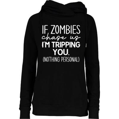 If Zombies Chase Us IM Tripping You Womens Funnel Neck Pullover Hood