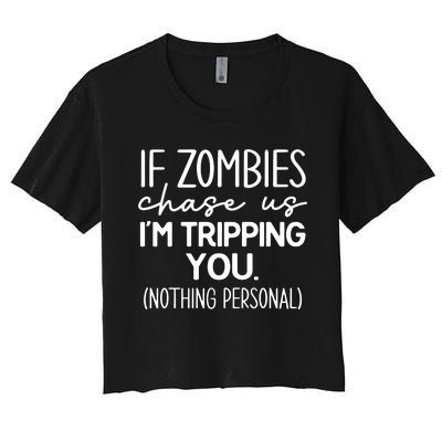 If Zombies Chase Us IM Tripping You Women's Crop Top Tee