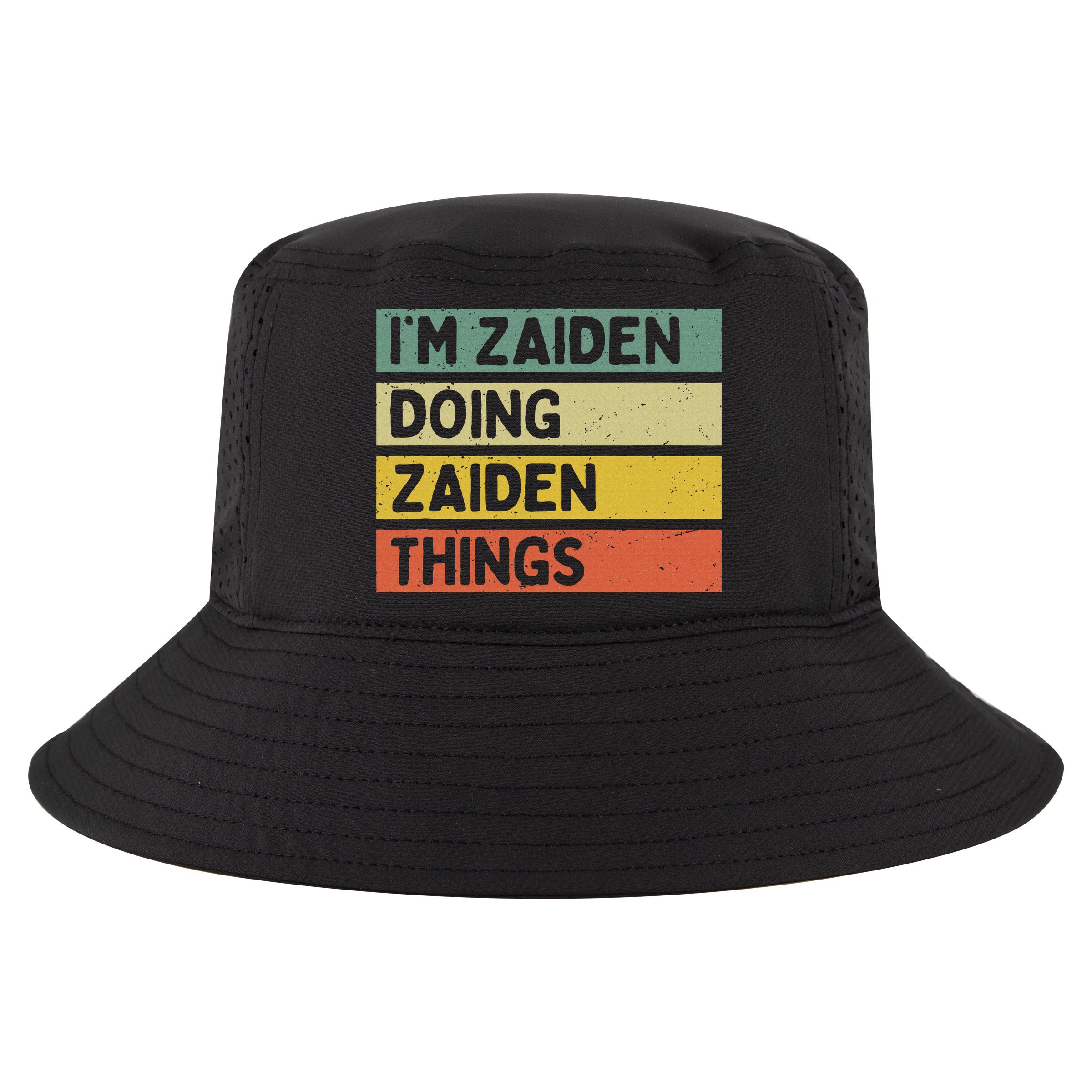 I'm Zaiden Doing Zaiden Things Funny Personalized Quote Cool Comfort Performance Bucket Hat